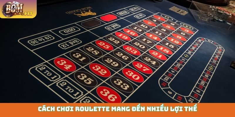 Cách chơi Roulette mang đến nhiều lợi thế