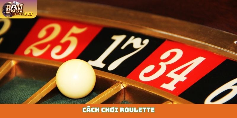 Cách chơi Roulette