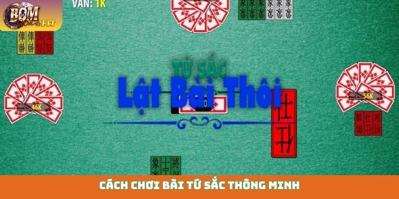 Cách chơi bài Tứ Sắc thông minh cho người chưa có kinh nghiệm