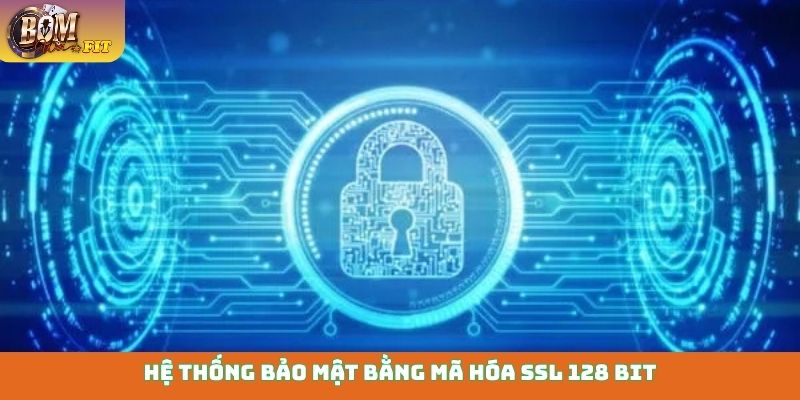 Hệ thống bảo mật bằng mã hóa SSL 128 bit