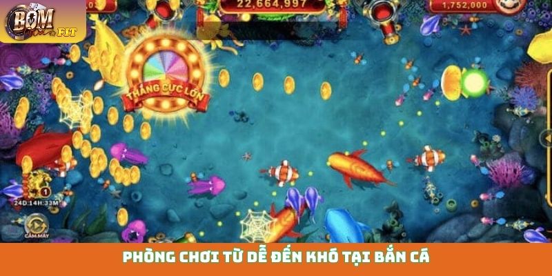 Bắn Cá Bomwin Phòng chơi từ dễ đến khó tại bắn cá