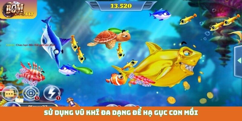 Bắn Cá Bomwin Sử dụng vũ khí đa dạng để hạ gục con mồi