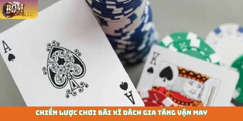 Thành thạo bài Xì Dách - Đánh bại mọi đối thủ dễ dàng Chiến lược chơi bài Xì Dách gia tăng vận may