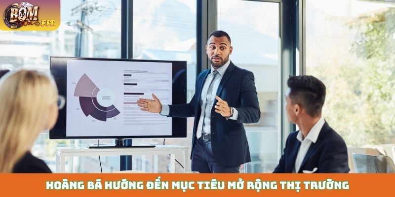CEO Hoàng Bá Hoàng Bá hướng đến mục tiêu mở rộng thị trường