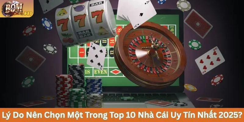 Top 10 Nhà Cái Uy Tín Nhất 2025 Sân Chơi Chất Lượng Đẳng Cấp Lý do nên chọn một trong top 10 nhà cái uy tín nhất 2025?